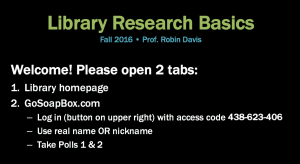 Welcome! Please open two tabs: library website and gosoapbox.com, with code xxx-xxx-xxx. Use your real name or nickname